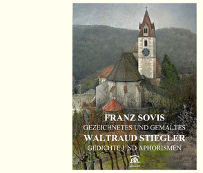 Gezeichnetes und Gemaltes /[und]/ Gedichte und Aphorismen von Sovis,  Franz, Stiegler,  Waltraud