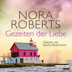 Gezeiten der Liebe von Merschmann,  Brigitta, Roberts,  Nora, Rotermund,  Sascha