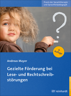 Gezielte Förderung bei Lese- und Rechtschreibstörungen von Mayer,  Andreas