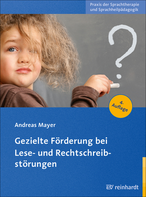 Gezielte Förderung bei Lese- und Rechtschreibstörungen von Mayer,  Andreas