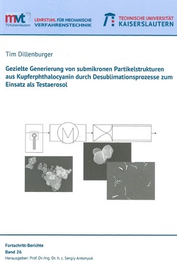 Gezielte Generierung von submikronen Partikelstrukturen aus Kupferphtalocyanin durch Desublimationsprozesse zum Einsatz als Testaerosol von Dillenburger,  Tim