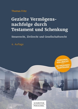 Gezielte Vermögensnachfolge durch Testament und Schenkung von Fritz,  Thomas