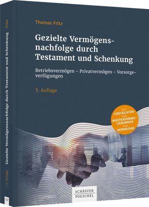 Gezielte Vermögensnachfolge durch Testament und Schenkung von Fritz,  Thomas