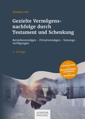 Gezielte Vermögensnachfolge durch Testament und Schenkung von Fritz,  Thomas