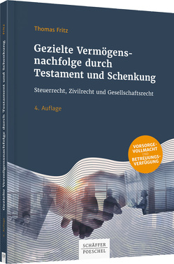 Gezielte Vermögensnachfolge durch Testament und Schenkung von Fritz,  Thomas