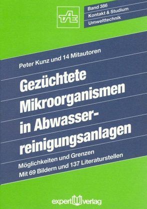 Gezüchtete Mikroorganismen in Abwasserreinigungsanlagen von Kunz,  Peter