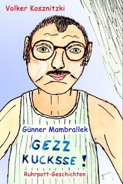 Gezz kucksse! von Kosznitzki,  Volker