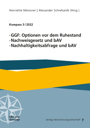 GGF: Optionen vor dem Ruhestand, Nachweisgesetz und bAV, Nachhaltigkeitsabfrage und bAV von Meissner,  Henriette, Mock,  Andreas, Prost,  Jochen, Protoschill,  Per, Schrehardt,  Alexander, Schürmann,  Daniel, Wörner,  Frank