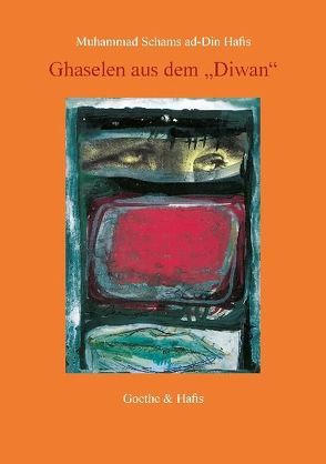 Ghaselen aus dem ‚Diwan‘ von Rostami Gooran,  Jalal