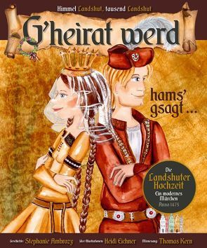 G’heirat werd, hams gsagt … von Ambrozy,  Stephanie, Eichner,  Heidi, Kern,  Thomas