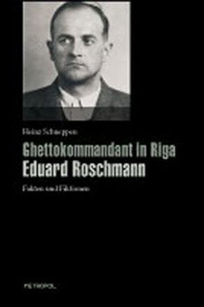 Ghettokommandant in Riga Eduard Roschmann von Schneppen,  Heinz