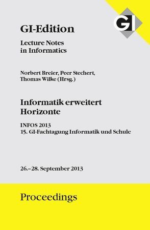 GI Edition Proceedings Band 219 Informatik erweitert Horizonte von Breier,  Norbert, Gesellschaft für Informatik e.V.,  Bonn, Stechert,  Peer, Wilke,  Thomas