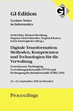 GI Edition Proceedings Band 261 Digitale Transformation: Methoden, Kompetenzen und Technologien für die Verwaltung von Breidung,  Michael, Gesellschaft für Informatik e.V.,  Bonn, Kaiser,  Siegfried, Lück-Schneider,  Dagmar, Rätz,  Detlef, Schweighofer,  Erich