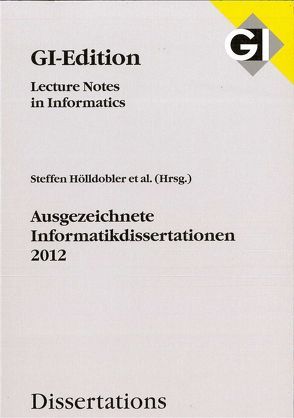 GI LNI Dissertations Band 13 – Ausgezeichnete Informatikdissertationen 2012 von Gesellschaft für Informatik e.V.,  Bonn, Hölldobler,  Steffen