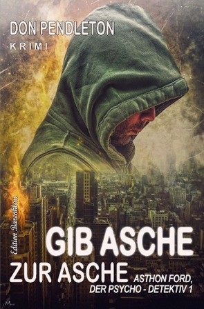 Gib Asche zur Asche: Ashton Ford, der Psycho-Detektiv 1 von Pendleton,  Don