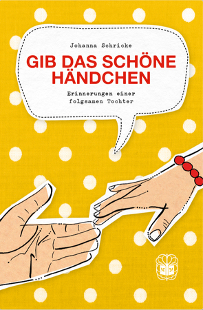 Gib das schöne Händchen von Schricke,  Johanna