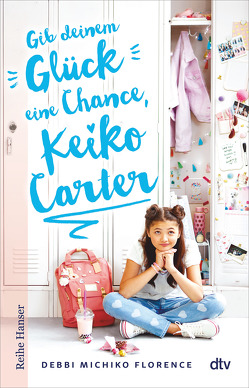 Gib deinem Glück eine Chance, Keiko Carter von Florence,  Debbi Michiko, Rothfuss,  Ilse