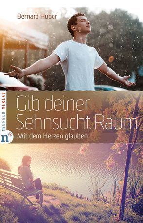 Gib deiner Sehnsucht Raum von Huber,  Bernard