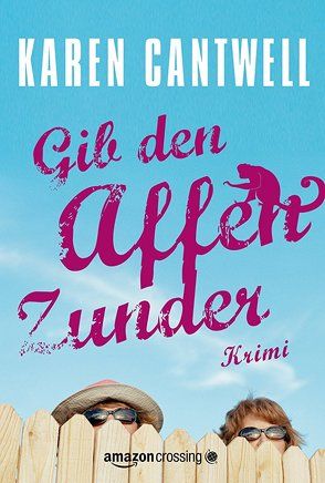 Gib den Affen Zunder von Cantwell,  Karen, Kaiser,  Antje