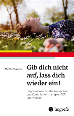 Gib dich nicht auf, lass dich wieder ein! von Wengenroth,  Matthias