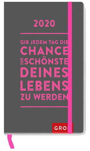 Gib jedem Tag die Chance, der schönste deines Lebens zu werden 2020: Taschenkalender von Groh Redaktionsteam