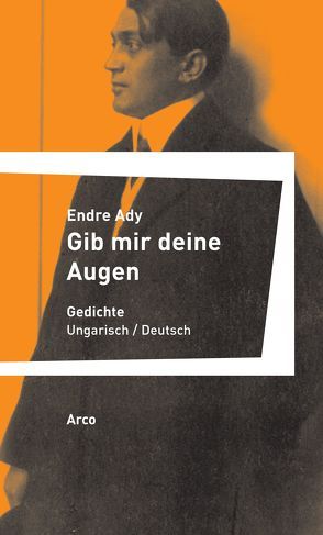 Gib mir deine Augen von Ady,  Endre, Droste,  Wilhelm