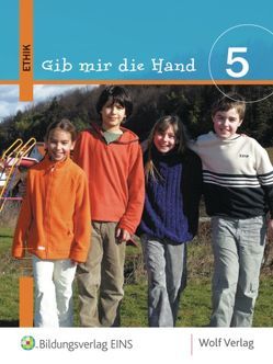 Gib mir die Hand – Ethik von Fiedler-Oruchan,  Anita, Rothert,  Kirsten, Rucker,  Annemarie, Swatek,  Edith