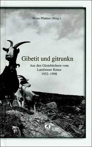 Gibetit und gitrunkn von Pfattner,  Franz, Stecher,  Reinhold