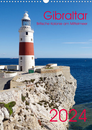 Gibraltar – Britische Kolonie am Mittelmeer (Wandkalender 2024 DIN A3 hoch), CALVENDO Monatskalender von Werner,  Berthold