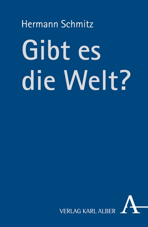 Gibt es die Welt? von Schmitz,  Hermann