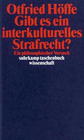 Gibt es ein interkulturelles Strafrecht? von Hassemer,  Winfried, Höffe,  Otfried, Kerner,  Hans-Jürgen, Kersten,  Joachim, Rössner,  Dieter, Szabó,  András