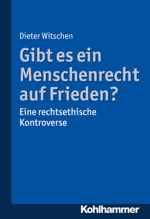 Gibt es ein Menschenrecht auf Frieden? von Witschen,  Dieter