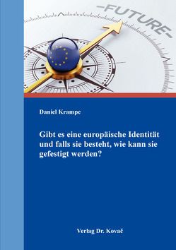 Gibt es eine europäische Identität und falls sie besteht, wie kann sie gefestigt werden? von Krampe,  Daniel