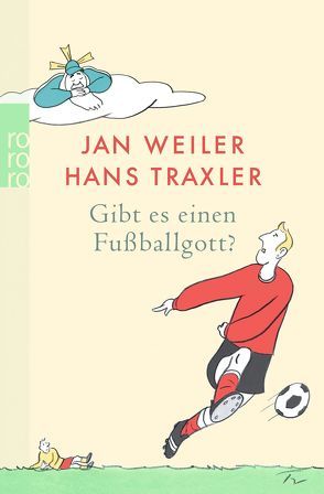 Gibt es einen Fußballgott? von Traxler,  Hans, Weiler,  Jan