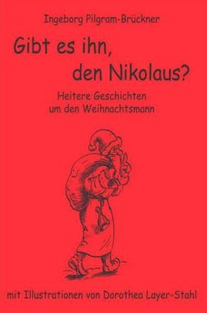 Gibt es ihn, den Nikolaus? von Layer-Stahl,  Dorothea, Pilgram-Brückner,  Ingeborg