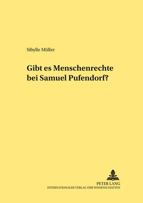 Gibt es Menschenrechte bei Samuel Pufendorf? von Müller,  Sibylle