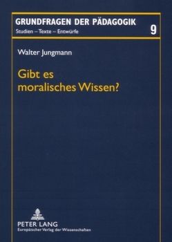 Gibt es moralisches Wissen? von Jungmann,  Walter