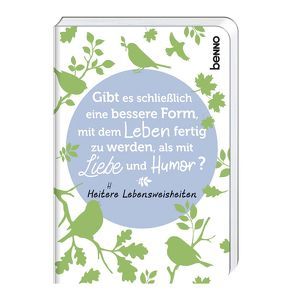 Gibt es schließlich eine bessere Form, mit dem Leben fertig zu werden, als mit Liebe und Humor? von Bauch,  Volker, Dickens,  Charles, Dix,  Dorothy, Raabe,  Wilhelm, Shaw,  George Bernhard, Twain,  Mark, Weber,  Karl Julius
