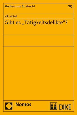 Gibt es ‚Tätigkeitsdelikte‘? von Hölzl,  Niki