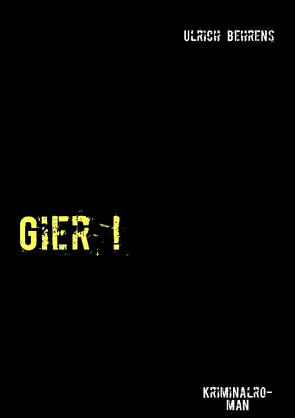 Gier ! von Behrens,  Ulrich