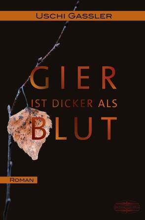 Gier ist dicker als Blut von Gassler,  Uschi