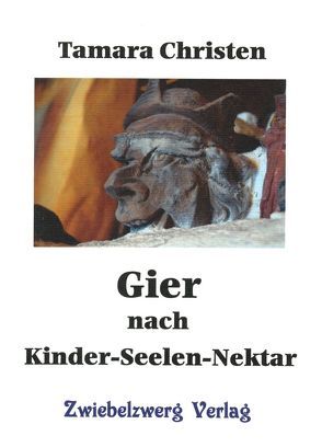 Gier nach Kinder-Seelen-Nektar von Christen,  Tamara, Laufenburg,  Heike