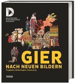 Gier nach neuen Bildern von Deutsches Historisches Museum