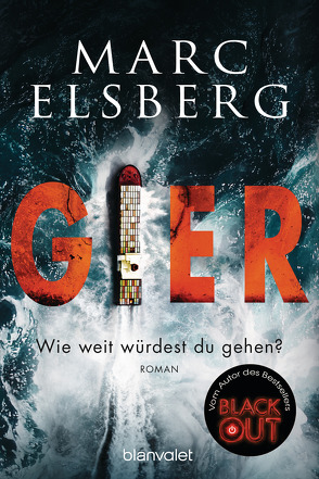 GIER – Wie weit würdest du gehen? von Elsberg,  Marc