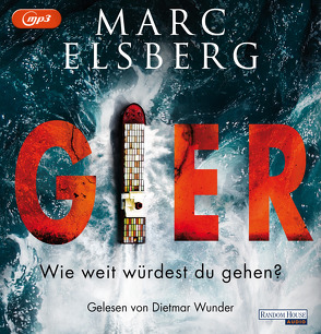 GIER – Wie weit würdest du gehen? von Elsberg,  Marc, Wunder,  Dietmar