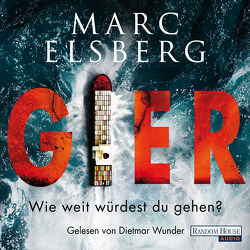 GIER – Wie weit würdest du gehen? von Elsberg,  Marc, Wunder,  Dietmar