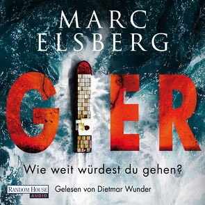 GIER – Wie weit würdest du gehen? von Elsberg,  Marc, Wunder,  Dietmar