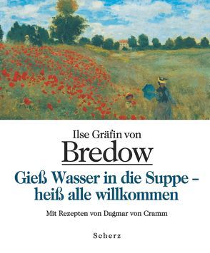 Gieß Wasser in die Suppe – heiß alle willkommen von Bredow,  Ilse Gräfin von