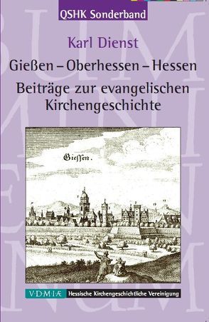 Gießen – Oberhessen – Hessen von Dienst,  Karl