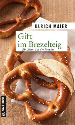 Gift im Brezelteig von Maier,  Ulrich